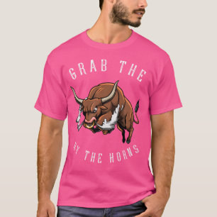 Grab The Bull By The Horns T-Shirt