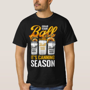 Grab Your Balls Canning Season Gardening Gardener  T-Shirt