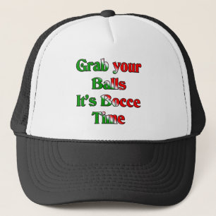 Grab Your Balls. It's Bocce Time Trucker Hat