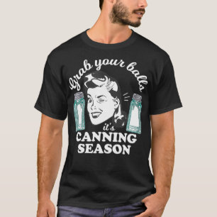Grab Your Balls Its Canning Season  Vintage Retro  T-Shirt