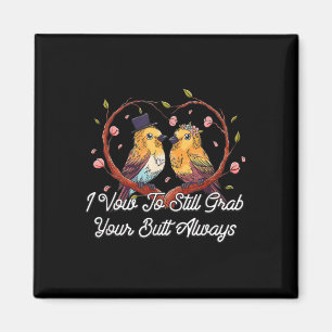 Grab Your Butt Always Wedding Adult Humour Bride A Magnet