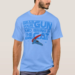 Grab Your Gun and Bring In The Cat T-Shirt
