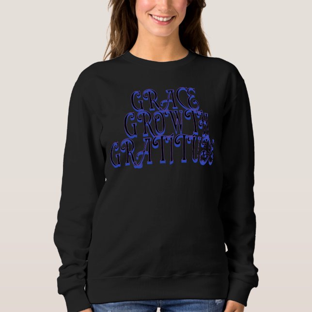 Grace, Growth, Gratitude Sweatshirt (Front)