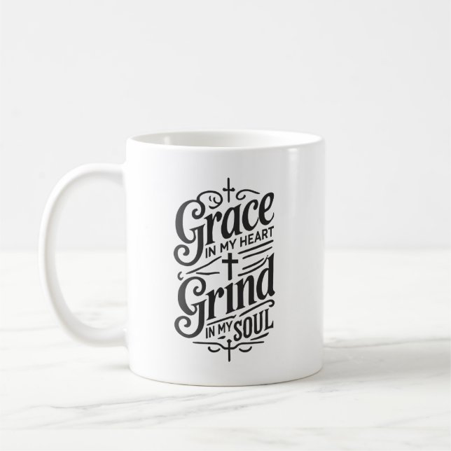 Grace in My Heart, Grind in My Soul - Hustle Coffee Mug (Left)