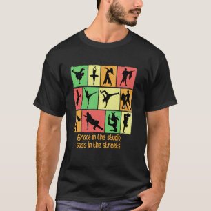 Grace In The Studio Sass In The Streets Funny Danc T-Shirt