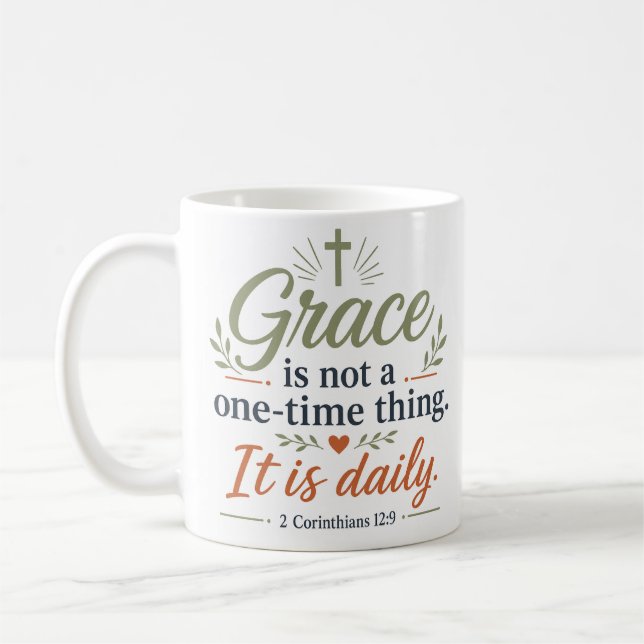 Grace Is Not A One Time Thing It Is Daily Biblical Coffee Mug (Left)