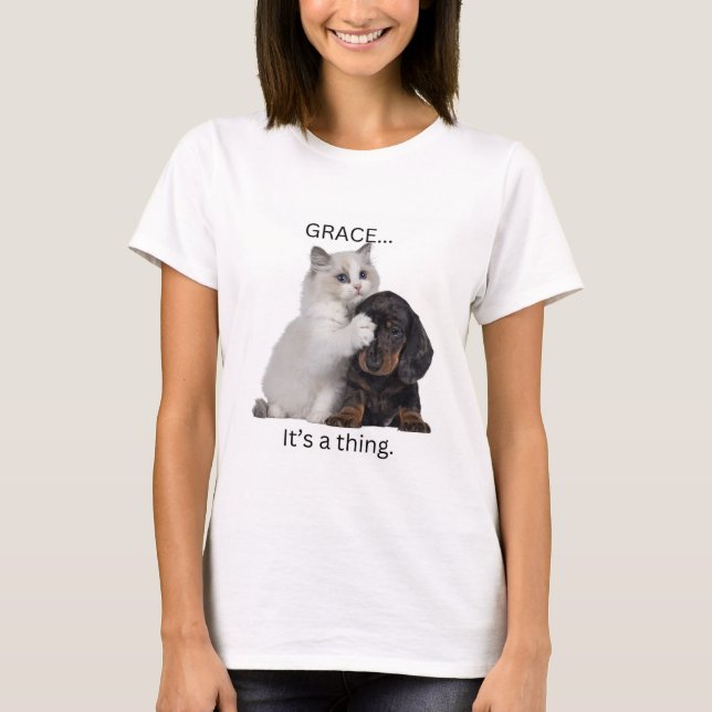 Grace, it's a thing T-Shirt (Front)