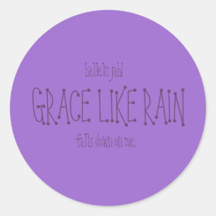 Grace Like Rain. Classic Round Sticker