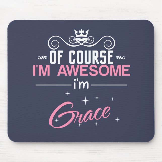 Grace Of Course I'm Awesome I'm Grace Mouse Pad (Front)