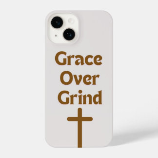 "Grace over Grind" IPhone 14 phone case