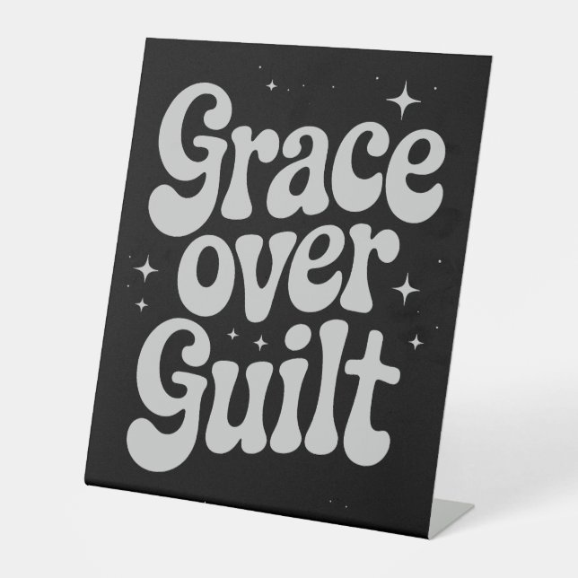 Grace Over Guilt Pedestal Sign (Front)