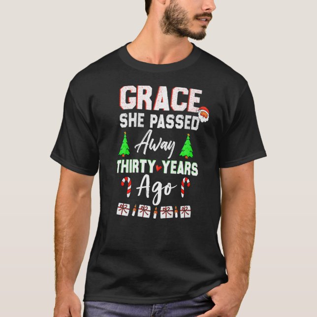 Grace She Passed Away Thirty Years Ago T-Shirt (Front)