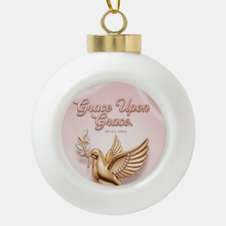 "Grace Upon Grace" Keepsake Ornament: Ceramic Ball Christmas Ornament