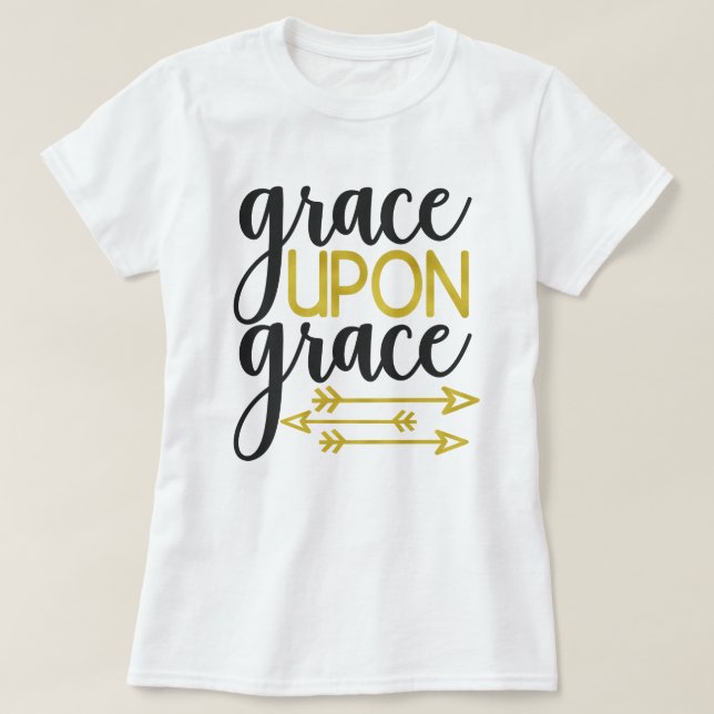 Grace upon grace T-Shirt (Design Front)