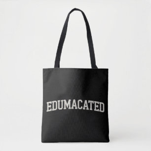 Grad Gift College Graduation Sarcastic Edumacated Tote Bag