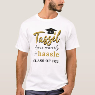 Grad The Tassel Was Worth the Hassle Class of 2022 T-Shirt