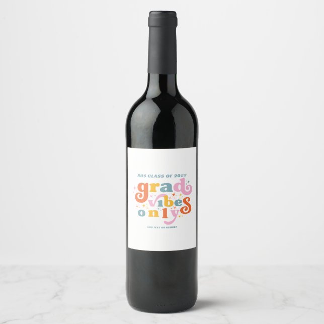 Grad Vibes Only Graduation Party Class Of 2024  Wine Label (Front)