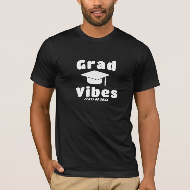 Grad Vibes Shirt - Custom Class Of Year Tee (Front)