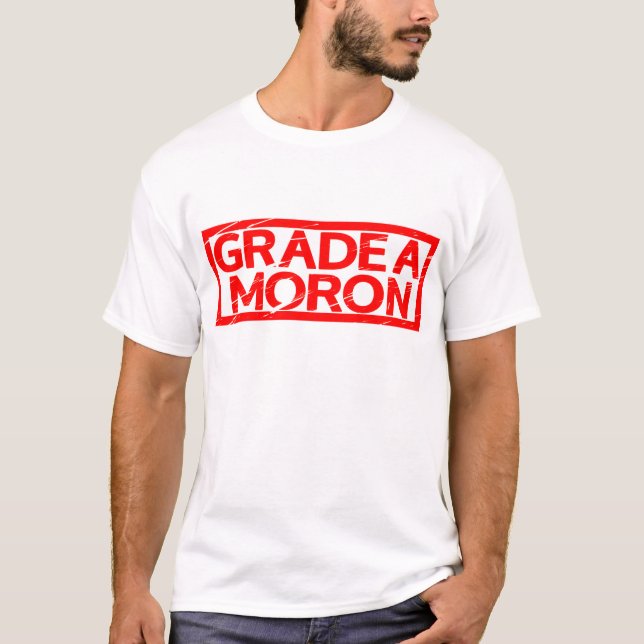 Grade A Moron Stamp T-Shirt (Front)