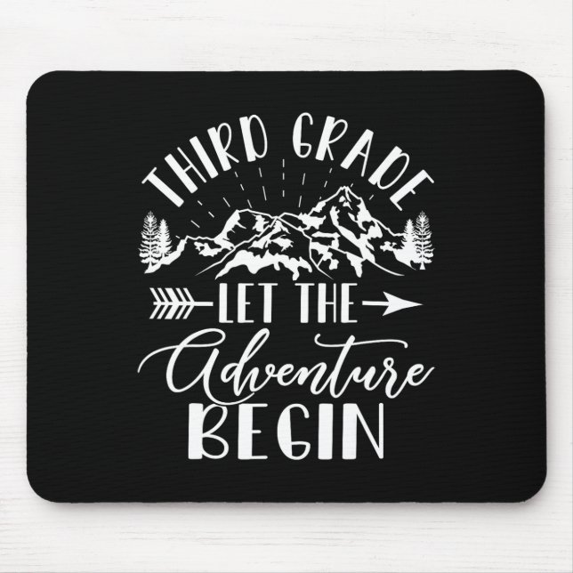 Grade Let The Adventure Begin First Day 3rd Grade  Mouse Pad (Front)