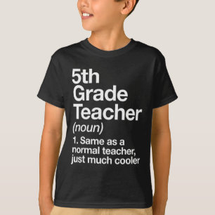 Grade Teacher Definition Funny Back To School Firs T-Shirt