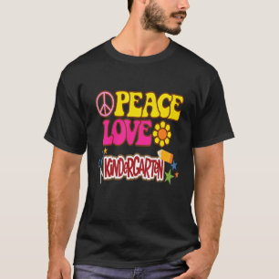 Grade Teacher Peace Love Kindergarten Team Kinder T-Shirt