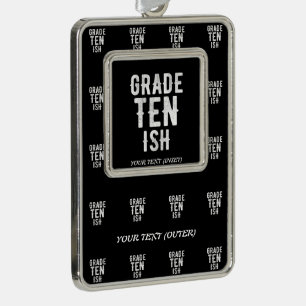 GRADE TEN ISH COOL 10TH FUNNY CUTE WHITE TEXT SILVER PLATED FRAMED ORNAMENT