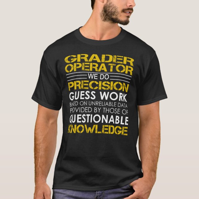 Grader Operator Precision Work T-Shirt (Front)
