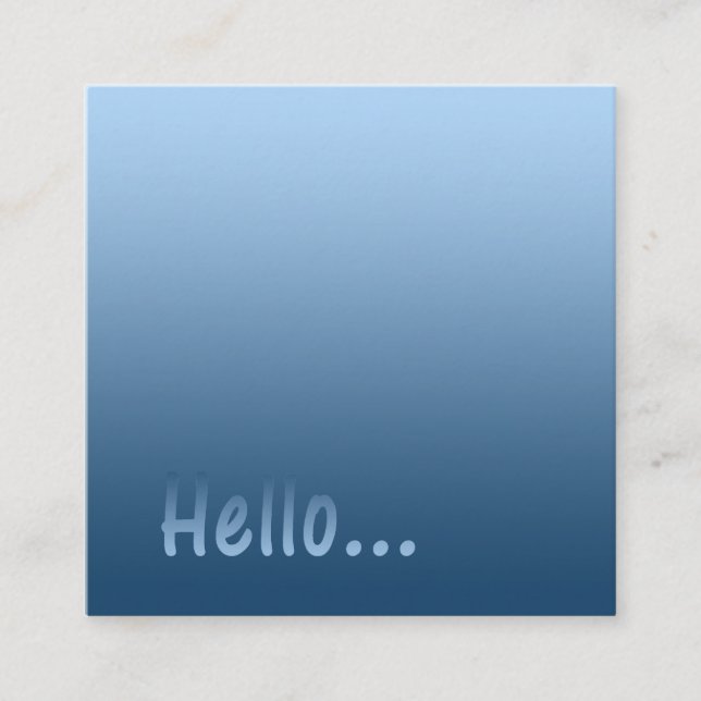 Gradient One Colour Blue Hello with Custom Text Square Business Card (Front)