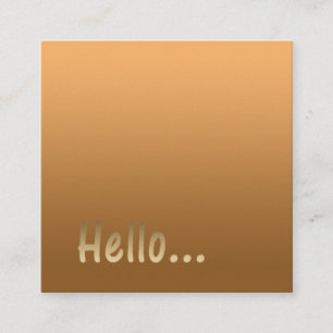 Gradient One Colour Gold Hello with Custom Text Square Business Card