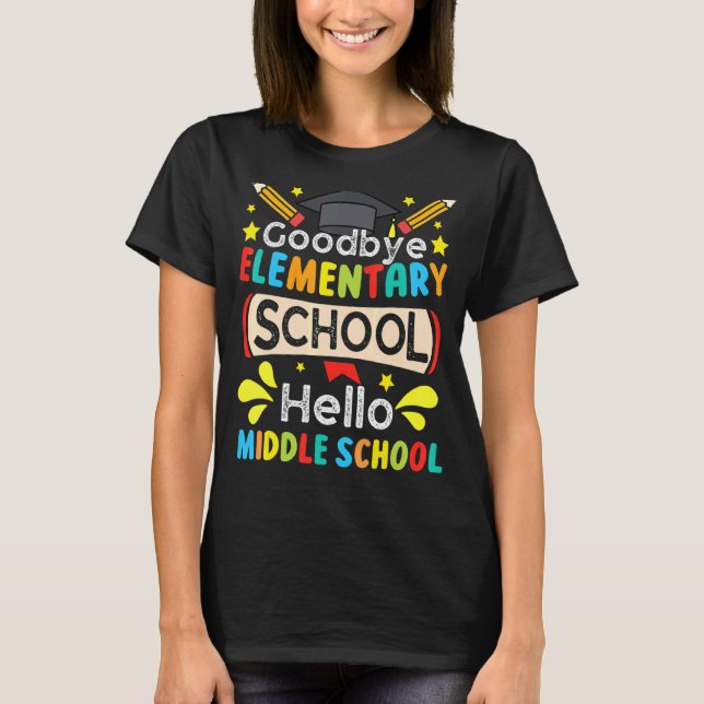 Graduate Goodbye Elementary Hello Middle School Ap T-Shirt (Front)
