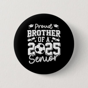 Graduate Proud Brother Of A 2025 Senior Soccer Gra 6 Cm Round Badge