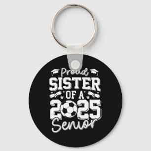 Graduate Proud Sister Of A 2025 Senior Soccer Grad Key Ring