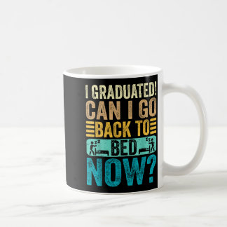 Graduated can go back to bed school funny coffee mug