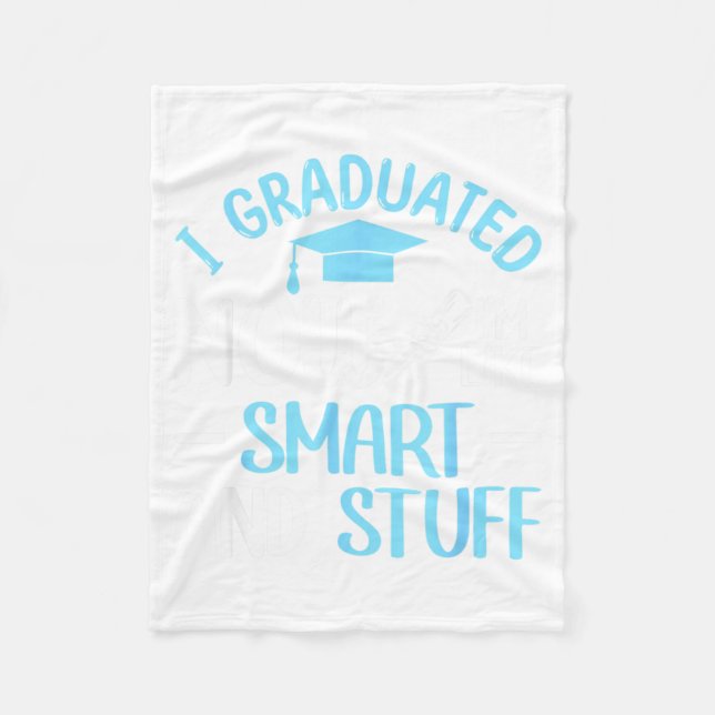 Graduated like smart and stuff funny graduation fleece blanket (Front)
