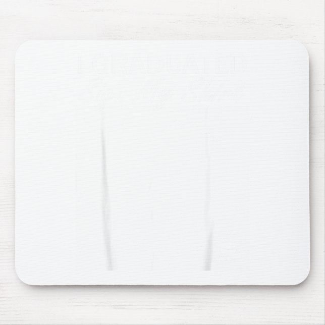 Graduated sign shirt funny graduation senior mouse pad (Front)