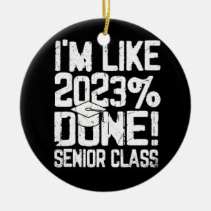 Graduating High School I'm Like 2023% Done Senior  Ceramic Tree Decoration