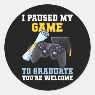 Graduation 2025 I Paused My Game Graduate Funny Ga Classic Round Sticker
