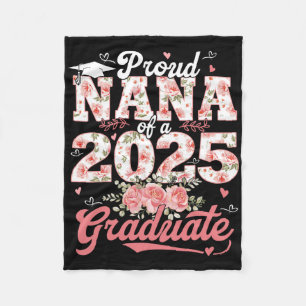 Graduation 2025 Proud Nana Of A 2025 Graduate Flor Fleece Blanket