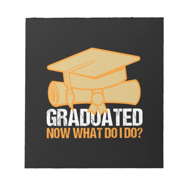 Graduation Art | Graduated Now What Do I Do Notepad (Front)