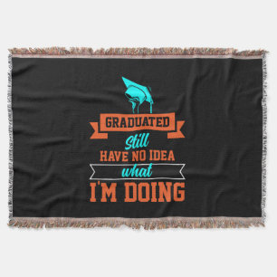 Graduation Art Graduated Still Have No Idea Throw Blanket