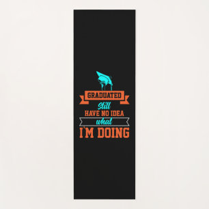 Graduation Art Graduated Still Have No Idea Yoga Mat