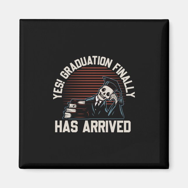 Graduation Art | Graduation Finally Has Arrived Magnet (Front)