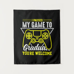 Graduation Art   I Paused My Game To Graduate Tapestry