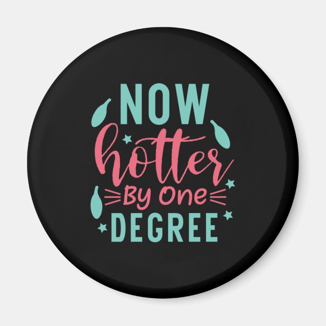 Graduation Art | Now Hotter By One Degree Magnet (Front)
