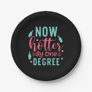 Graduation Art Now Hotter By One Degree Paper Plate