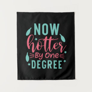 Graduation Art   Now Hotter By One Degree Tapestry