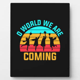 Graduation Art World We Are Coming Plaque