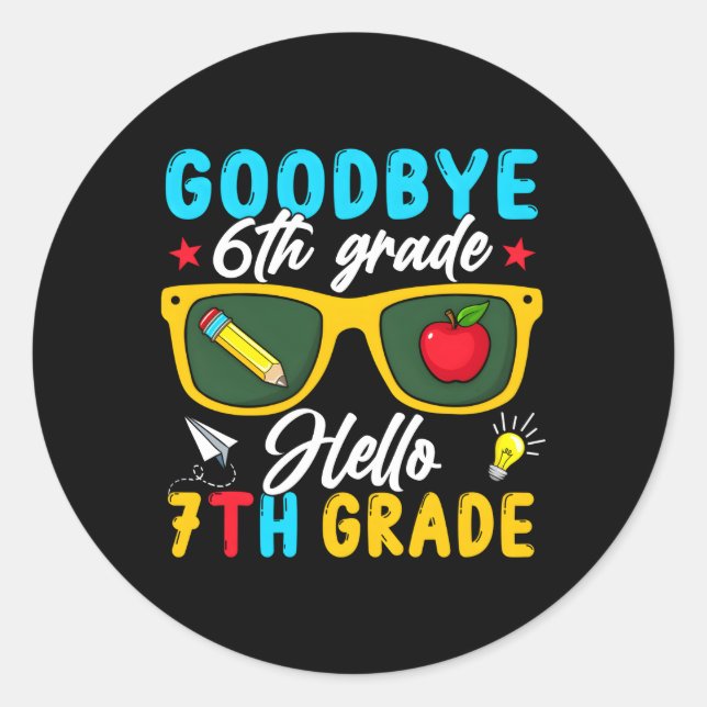 Graduation Bye 6Th Grade Hello 7Th Grade Back To S Classic Round Sticker (Front)