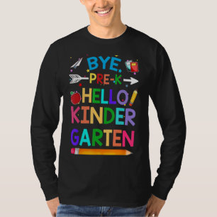 Graduation Bye Pre K Hello Kindergarten Back To Sc T-Shirt